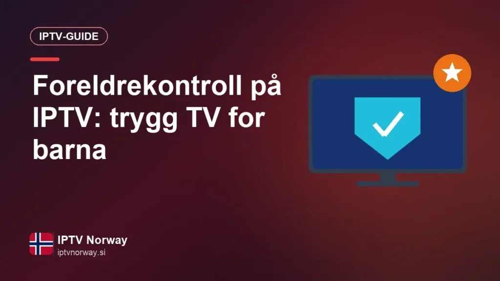 Foreldrekontroll på IPTV: trygg TV for barna