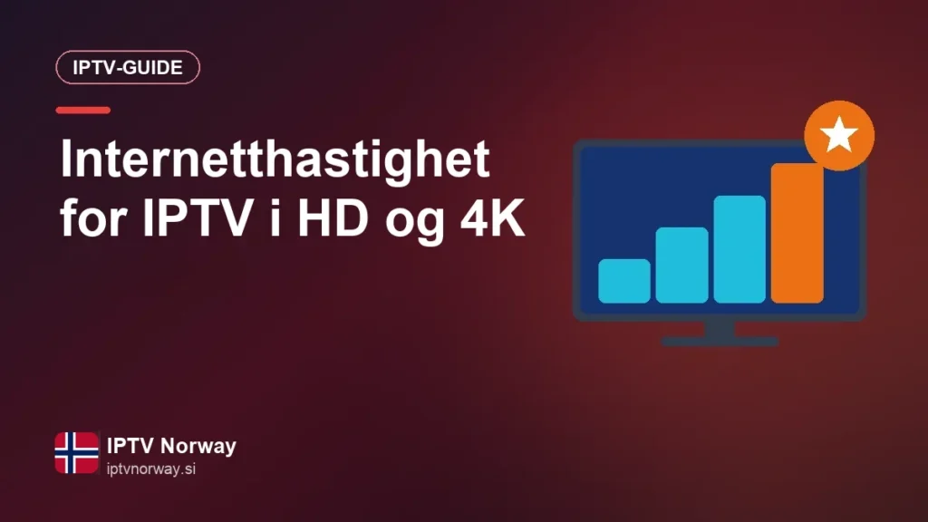 Internetthastighet for IPTV i HD og 4K