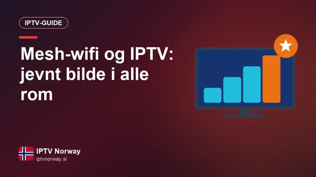 Mesh-wifi og IPTV: jevnt bilde i alle rom